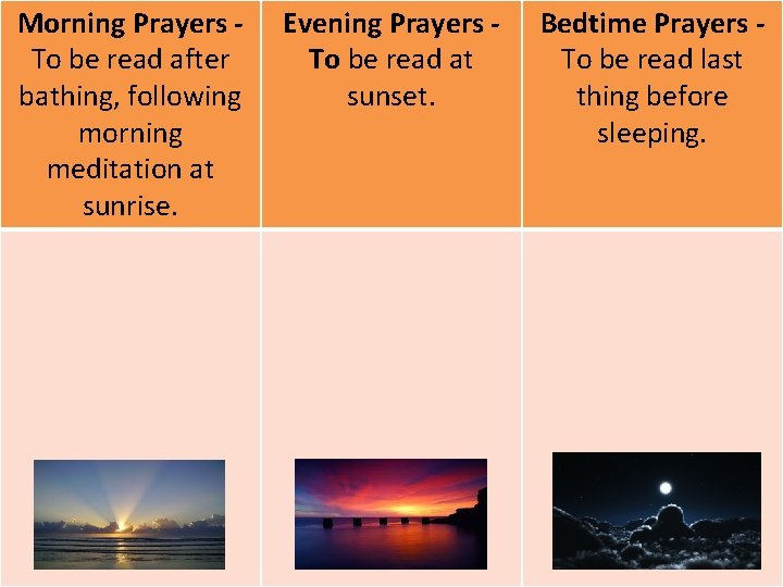 Morning Prayers To be read after bathing, following morning meditation at sunrise. Evening Prayers