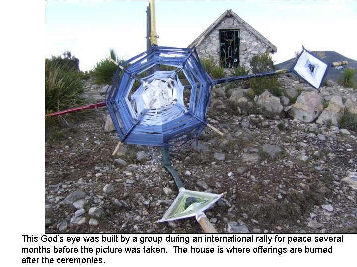 This God’s eye was built by a group during an international rally for peace