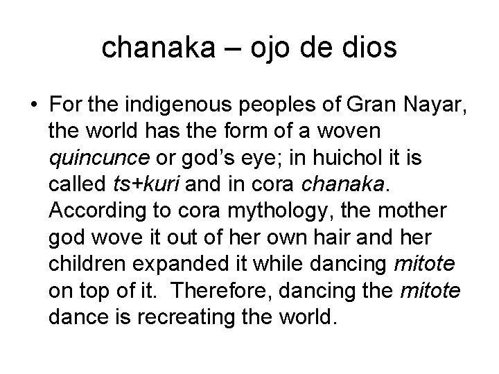 chanaka – ojo de dios • For the indigenous peoples of Gran Nayar, the
