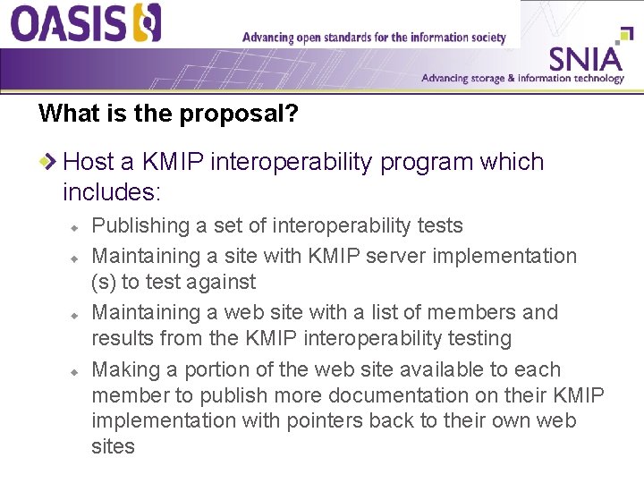 What is the proposal? Host a KMIP interoperability program which includes: Publishing a set