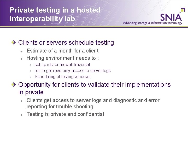 Private testing in a hosted interoperability lab Clients or servers schedule testing Estimate of