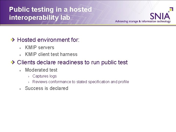 Public testing in a hosted interoperability lab Hosted environment for: KMIP servers KMIP client