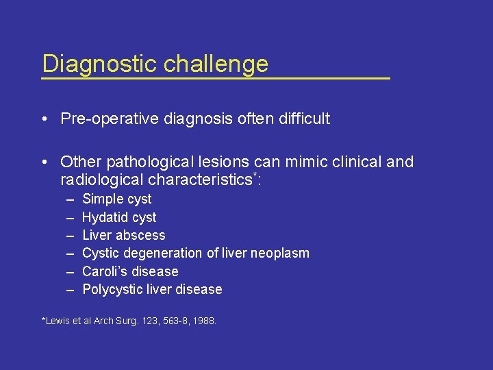 Diagnostic challenge • Pre-operative diagnosis often difficult • Other pathological lesions can mimic clinical