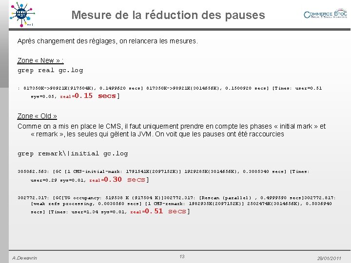 Mesure de la réduction des pauses Après changement des réglages, on relancera les mesures.