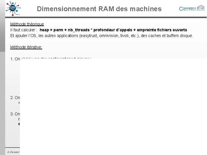 Dimensionnement RAM des machines Méthode théorique Il faut calculer : heap + perm +