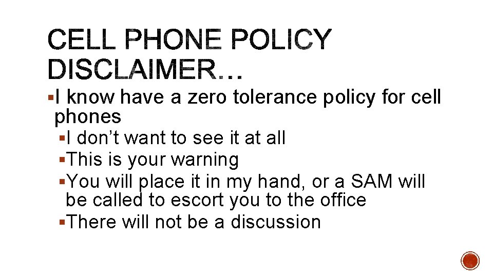 §I know have a zero tolerance policy for cell phones §I don’t want to