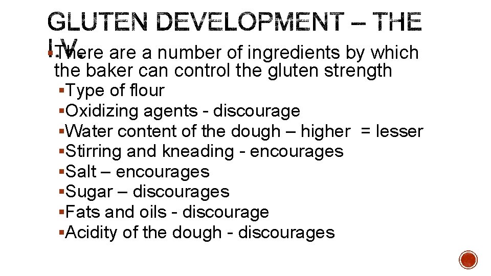§There a number of ingredients by which the baker can control the gluten strength