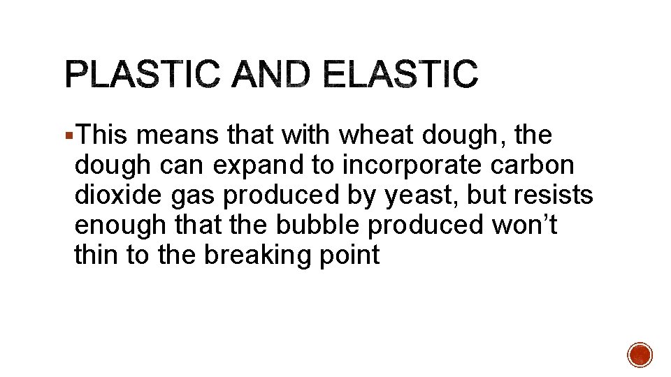 §This means that with wheat dough, the dough can expand to incorporate carbon dioxide