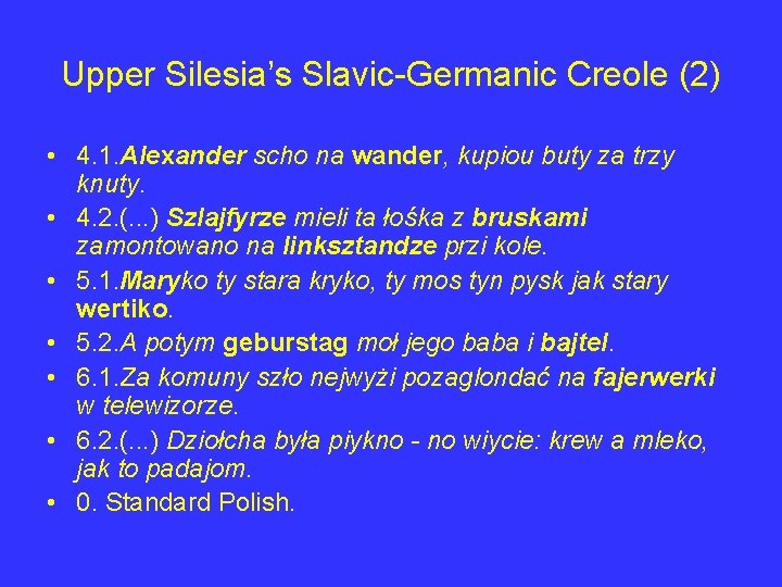 Upper Silesia’s Slavic-Germanic Creole (2) • 4. 1. Alexander scho na wander, kupiou buty