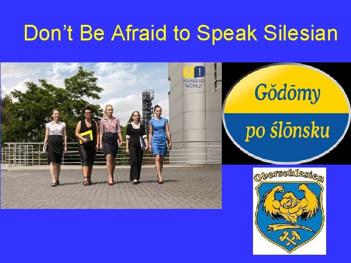 Don’t Be Afraid to Speak Silesian 