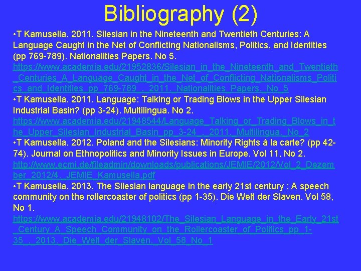 Bibliography (2) • T Kamusella. 2011. Silesian in the Nineteenth and Twentieth Centuries: A