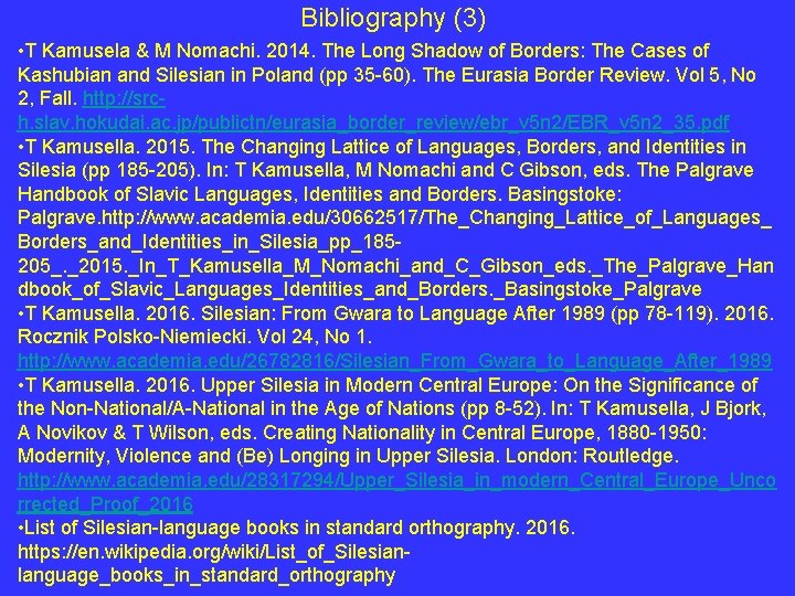 Bibliography (3) • T Kamusela & M Nomachi. 2014. The Long Shadow of Borders: