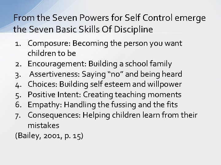 From the Seven Powers for Self Control emerge the Seven Basic Skills Of Discipline