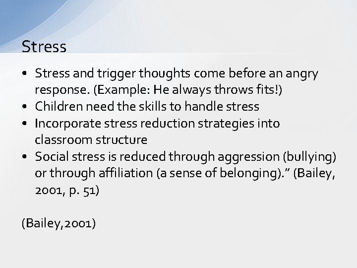 Stress • Stress and trigger thoughts come before an angry response. (Example: He always