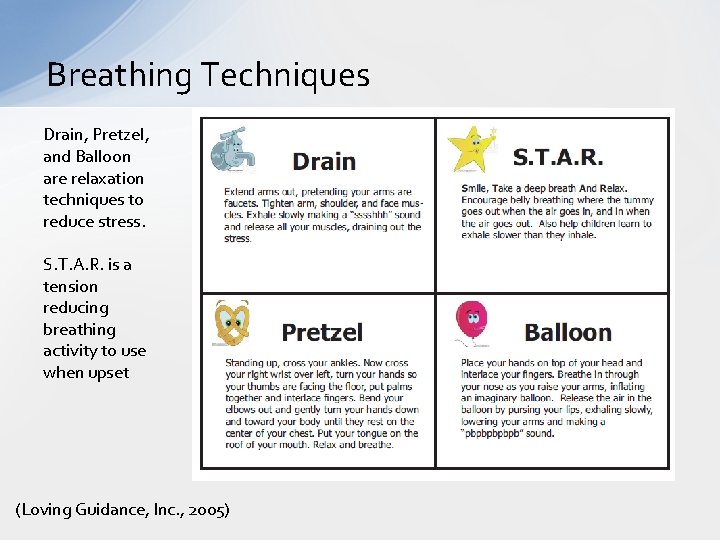 Breathing Techniques Drain, Pretzel, and Balloon are relaxation techniques to reduce stress. S. T.