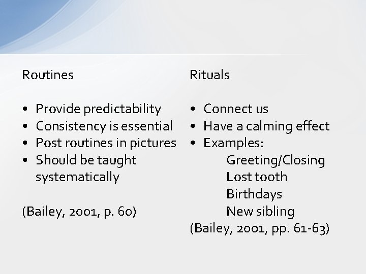 Routines • • Rituals Provide predictability • Connect us Consistency is essential • Have
