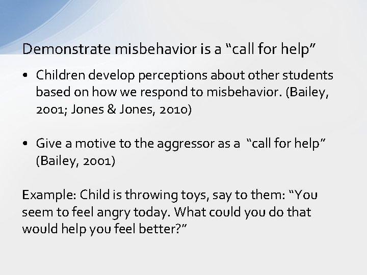 Demonstrate misbehavior is a “call for help” • Children develop perceptions about other students