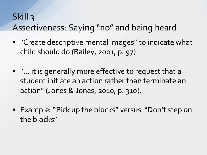 Skill 3 Assertiveness: Saying “no” and being heard • “Create descriptive mental images” to
