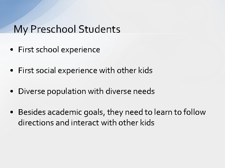 My Preschool Students • First school experience • First social experience with other kids
