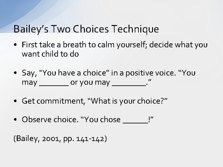Bailey’s Two Choices Technique • First take a breath to calm yourself; decide what