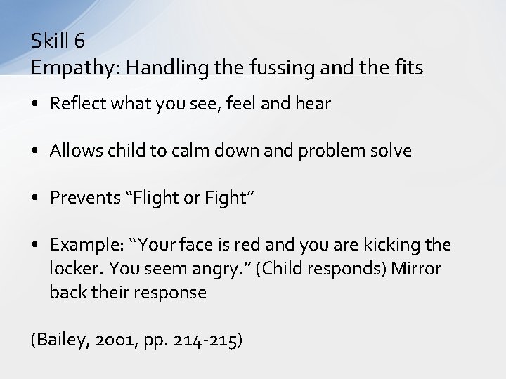 Skill 6 Empathy: Handling the fussing and the fits • Reflect what you see,
