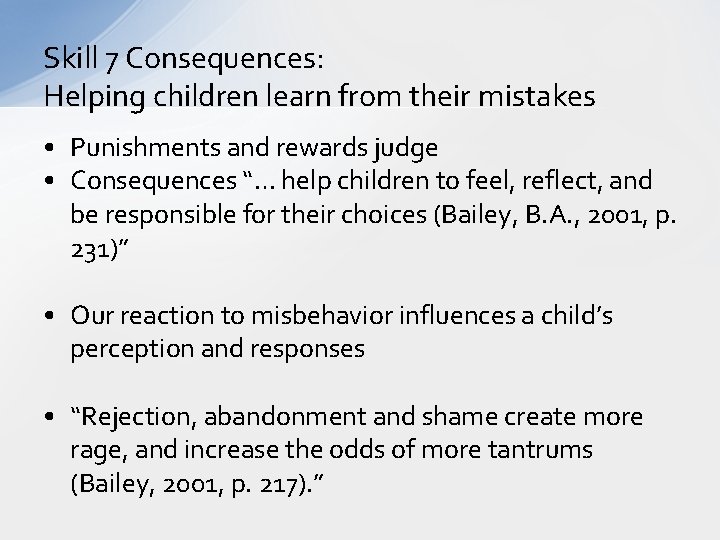 Skill 7 Consequences: Helping children learn from their mistakes • Punishments and rewards judge