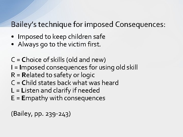 Bailey’s technique for imposed Consequences: • Imposed to keep children safe • Always go
