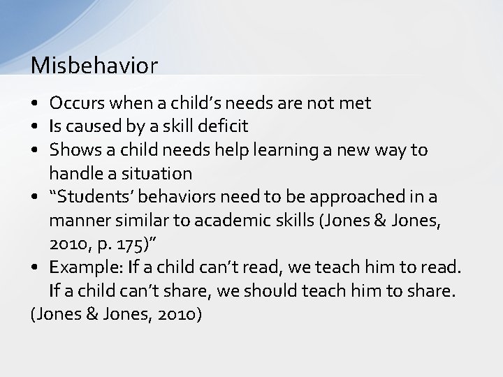 Misbehavior • Occurs when a child’s needs are not met • Is caused by