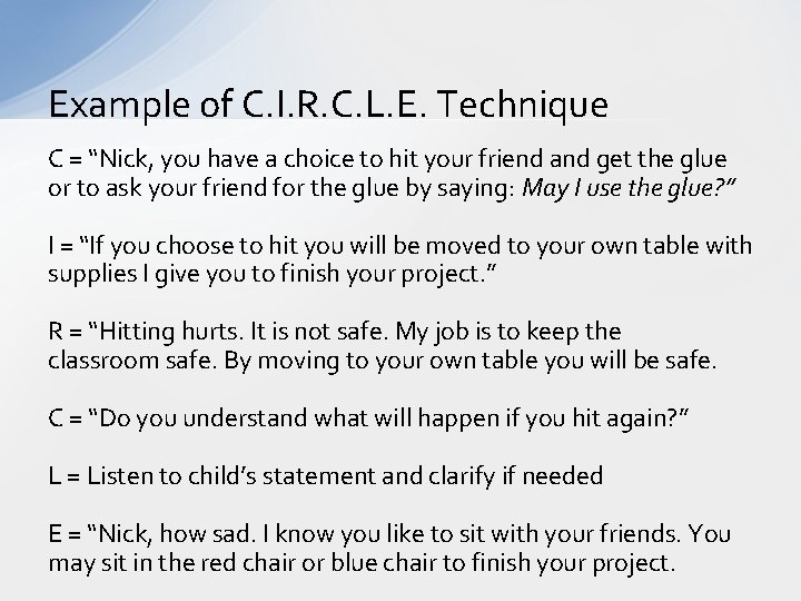 Example of C. I. R. C. L. E. Technique C = “Nick, you have