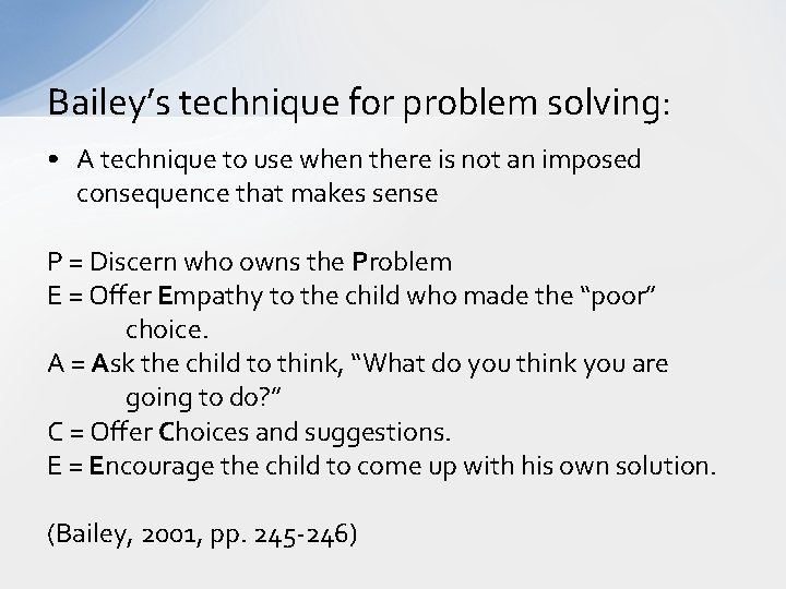 Bailey’s technique for problem solving: • A technique to use when there is not