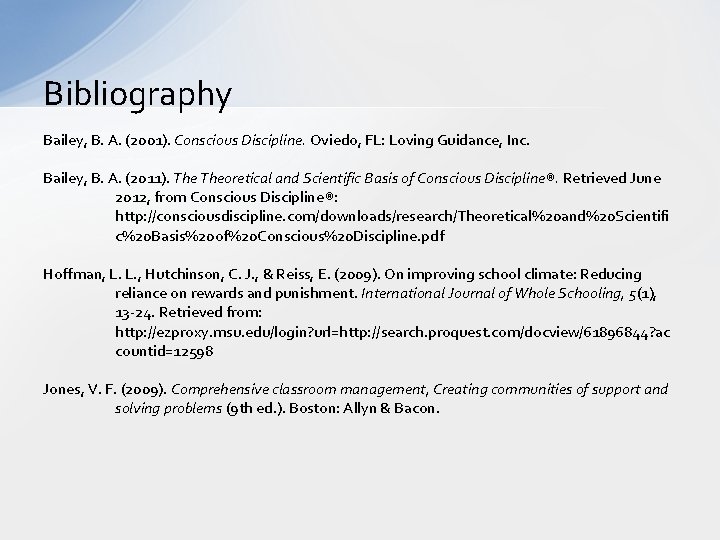 Bibliography Bailey, B. A. (2001). Conscious Discipline. Oviedo, FL: Loving Guidance, Inc. Bailey, B.
