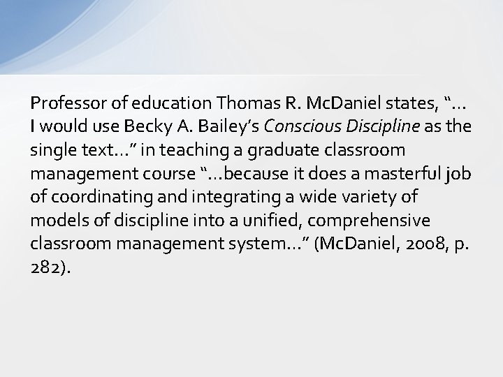 Professor of education Thomas R. Mc. Daniel states, “… I would use Becky A.