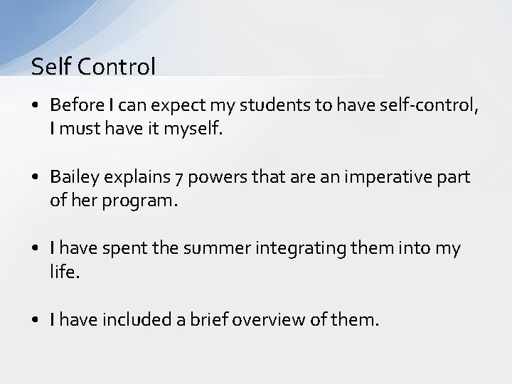 Self Control • Before I can expect my students to have self-control, I must