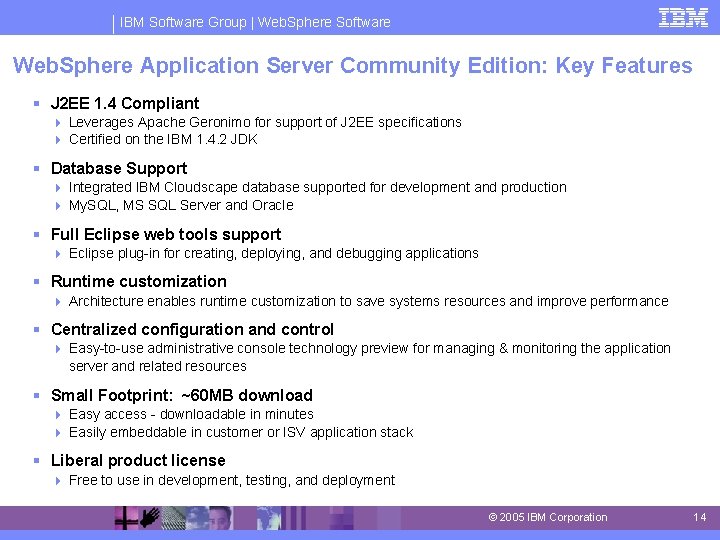 IBM Software Group | Web. Sphere Software Web. Sphere Application Server Community Edition: Key