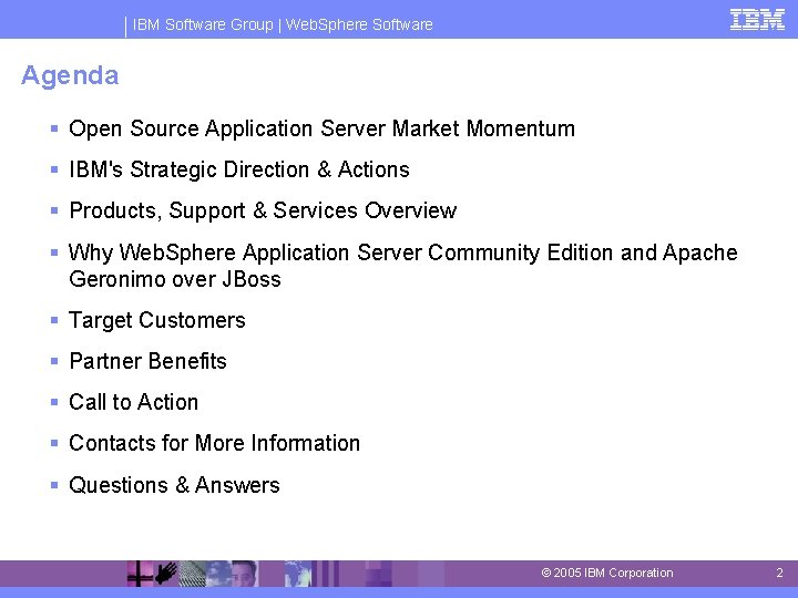 IBM Software Group | Web. Sphere Software Agenda § Open Source Application Server Market