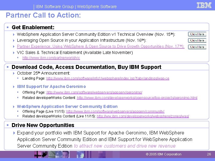 IBM Software Group | Web. Sphere Software Partner Call to Action: § Get Enablement: