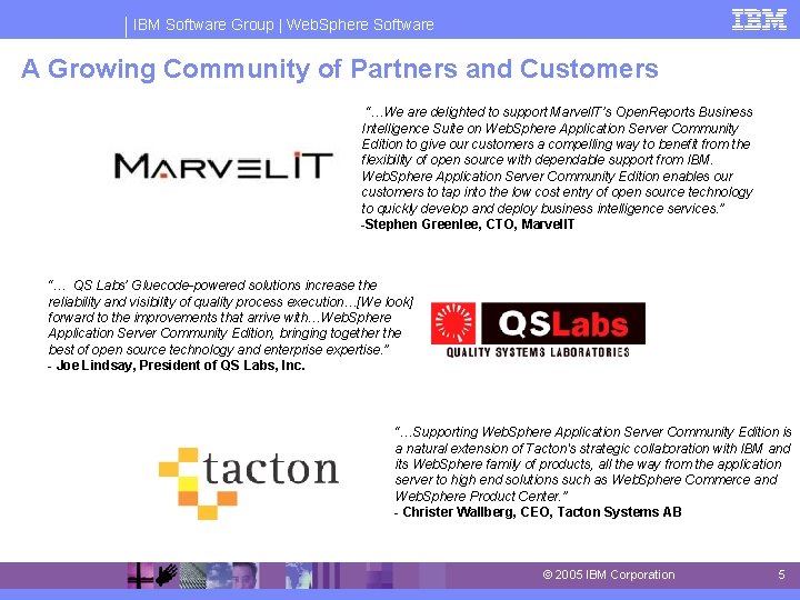 IBM Software Group | Web. Sphere Software A Growing Community of Partners and Customers IBM Software Group | Web. Sphere Software A Growing Community of Partners and Customers