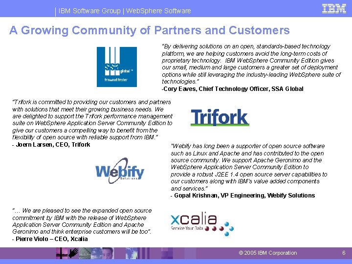 IBM Software Group | Web. Sphere Software A Growing Community of Partners and Customers