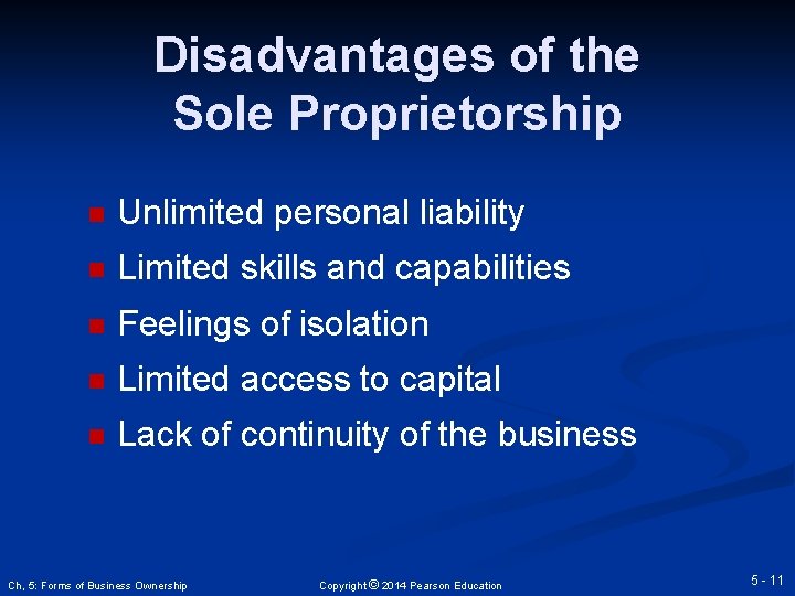 Disadvantages of the Sole Proprietorship n Unlimited personal liability n Limited skills and capabilities