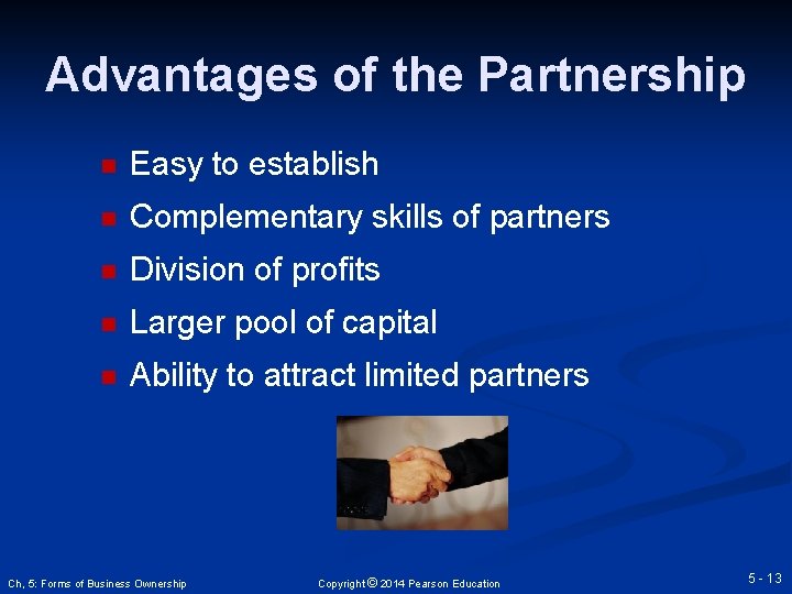 Advantages of the Partnership n Easy to establish n Complementary skills of partners n