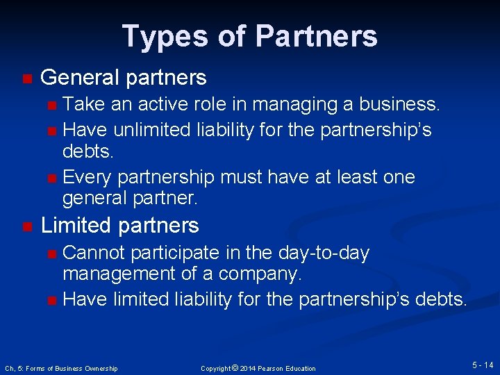 Types of Partners n General partners Take an active role in managing a business.