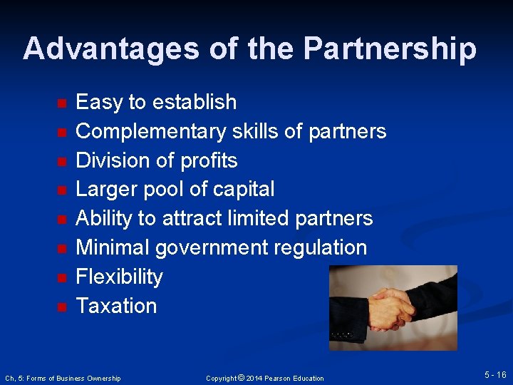 Advantages of the Partnership n n n n Easy to establish Complementary skills of