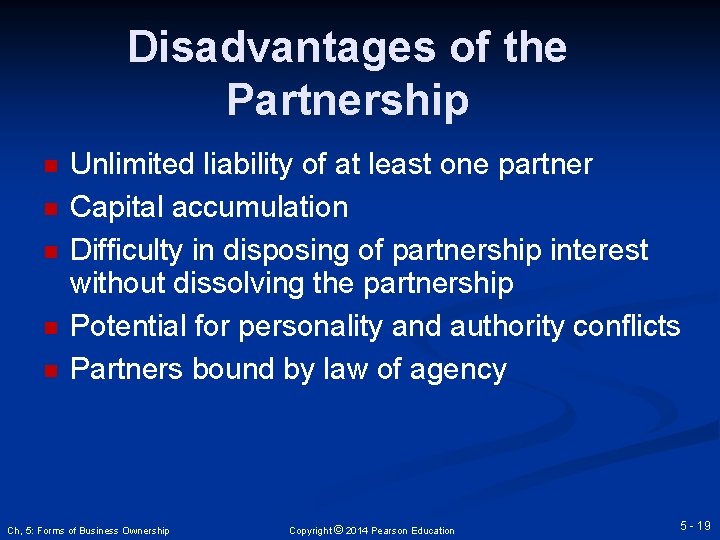 Disadvantages of the Partnership n n n Unlimited liability of at least one partner