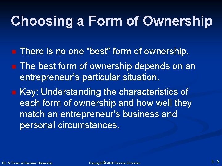 Choosing a Form of Ownership n There is no one “best” form of ownership.