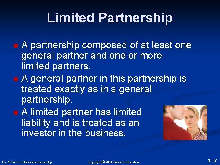 Limited Partnership n n n A partnership composed of at least one general partner