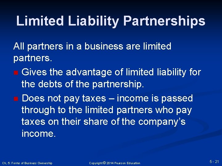Limited Liability Partnerships All partners in a business are limited partners. n Gives the