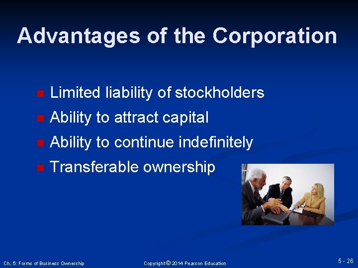 Advantages of the Corporation n Limited liability of stockholders n Ability to attract capital