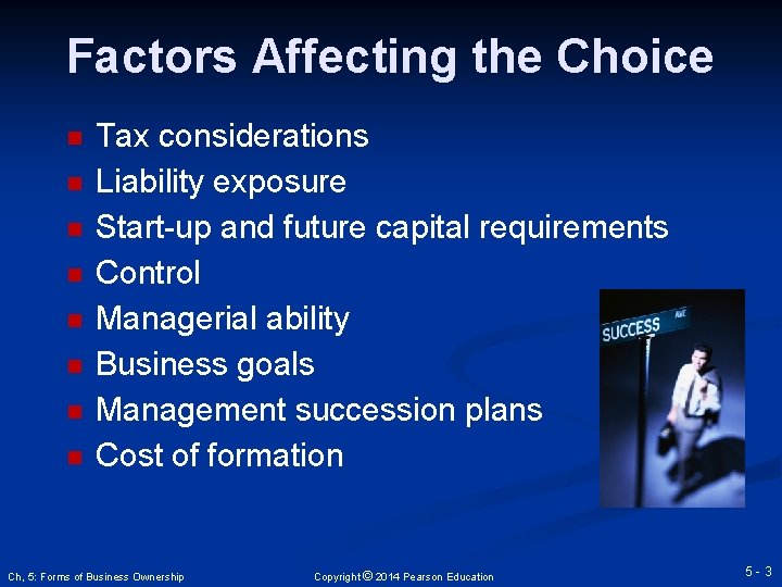 Factors Affecting the Choice n n n n Tax considerations Liability exposure Start-up and