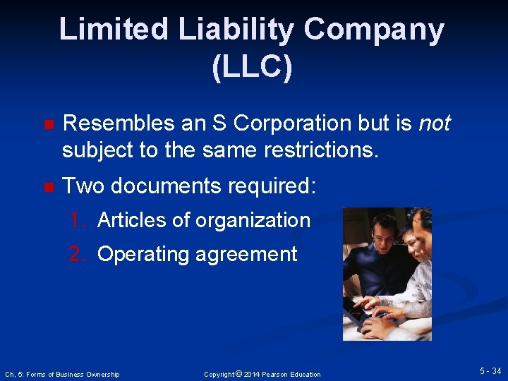 Limited Liability Company (LLC) n Resembles an S Corporation but is not subject to
