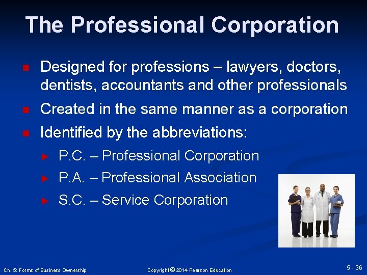 The Professional Corporation n Designed for professions – lawyers, doctors, dentists, accountants and other